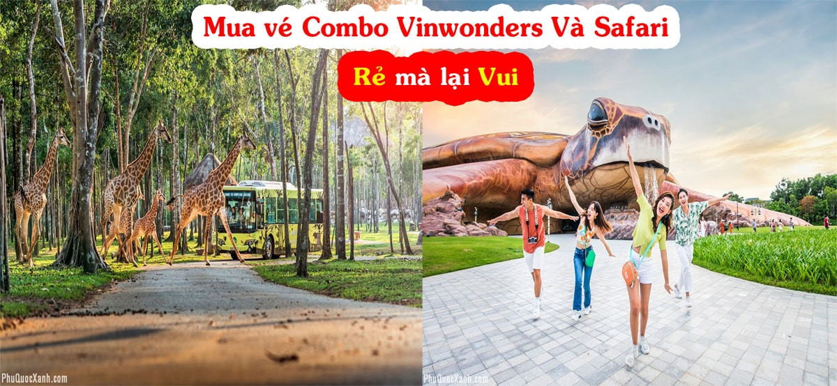 Mua Vé Combo Vinwonders và Safari Phú Quốc thì đi chơi thế nào cho ” Đáng Tiền”