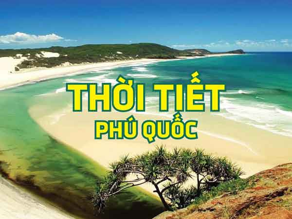 Dự báo thời tiết Phú Quốc - Khí hậu Phú Quốc