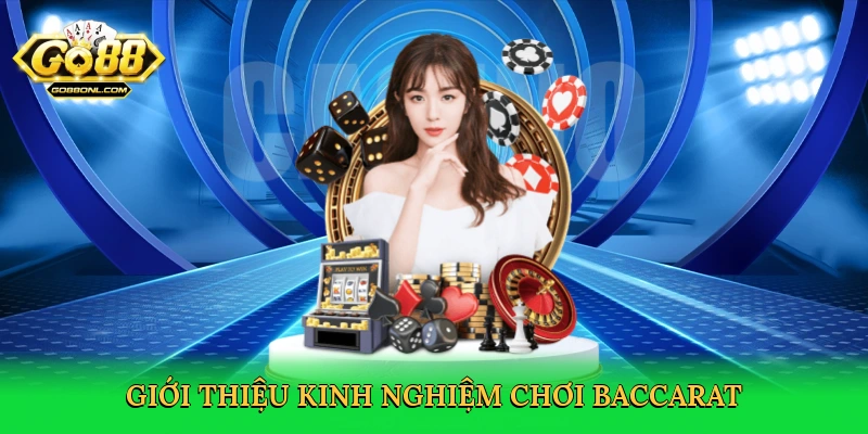 Kinh Nghiệm Chơi Baccarat Go88 &#8211; Bí Quyết Thắng Lớn 2025