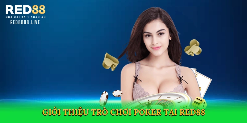 Poker Red88 – Sân Chơi Bài Lá Kịch Tính Cho Những Tín Đồ Chiến Thuật