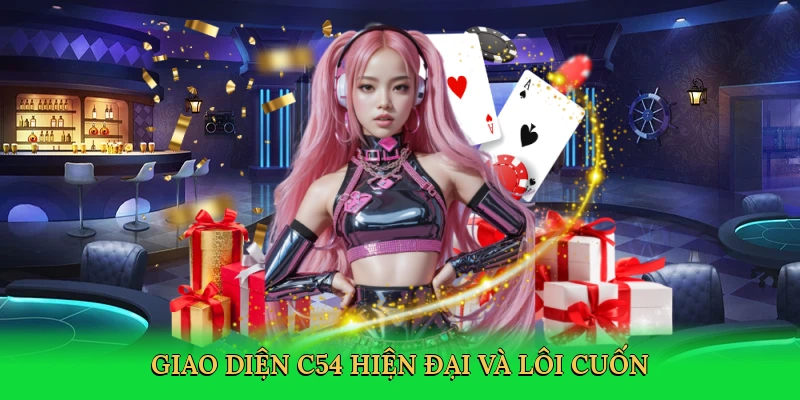 Giao diện C54 hiện đại và lôi cuốn