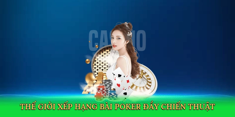 Xếp Hạng Bài Poker: Làm Chủ Bàn Cược Cùng Good88